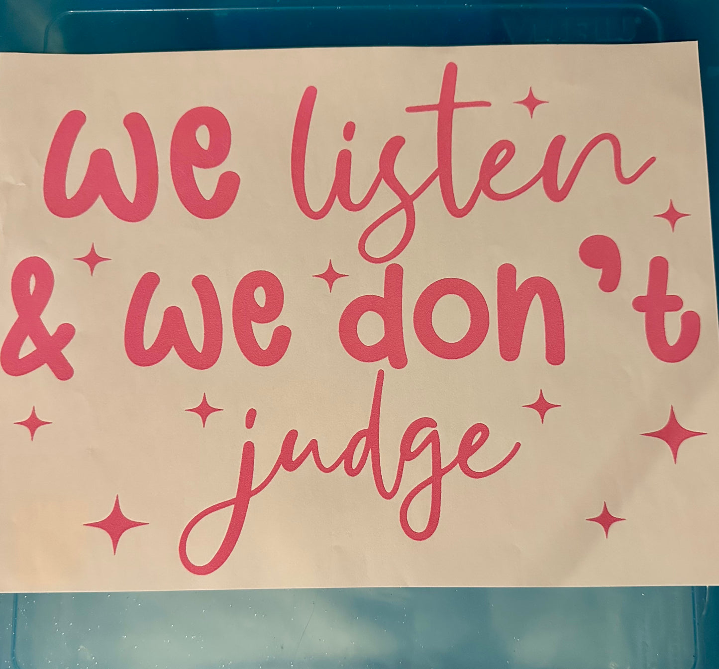 We listen and we don’t judge